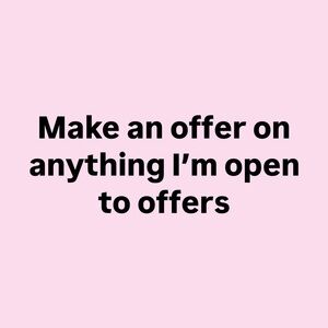 Make an offer on anythingng im open to offers